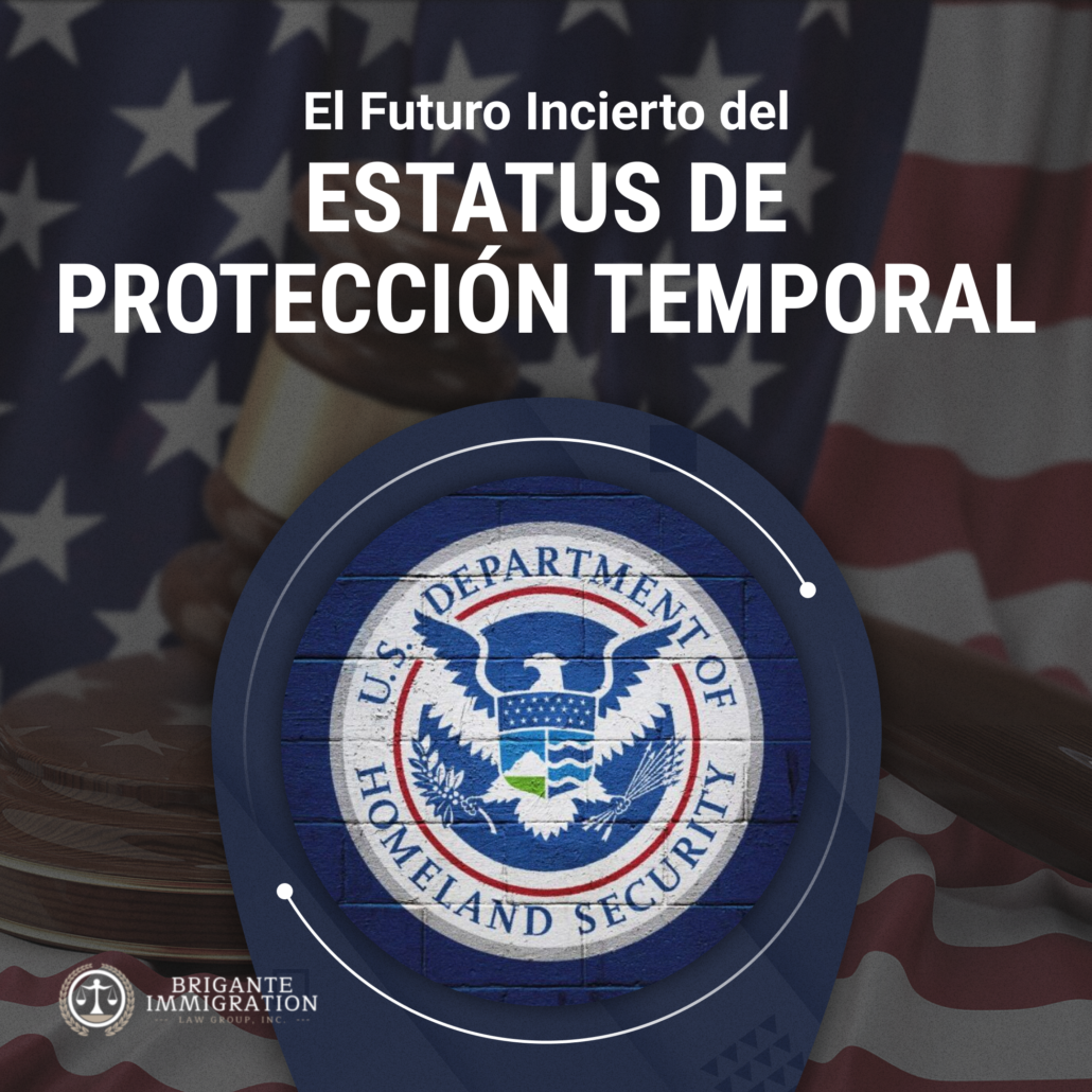 Brigante Law - El Futuro Incierto del Estatus de Protección Temporal